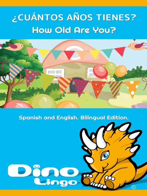 Title details for ¿CUÁNTOS AÑOS TIENES? / How Old Are You? by Dino Lingo - Available